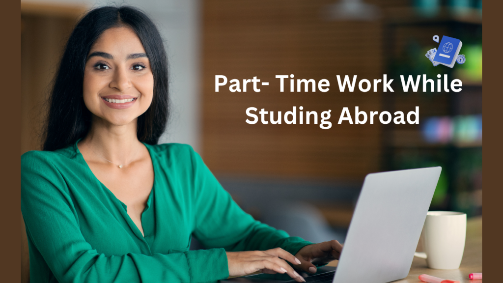 How to Get Part-Time Jobs While Studying Abroad (2025 Guide)