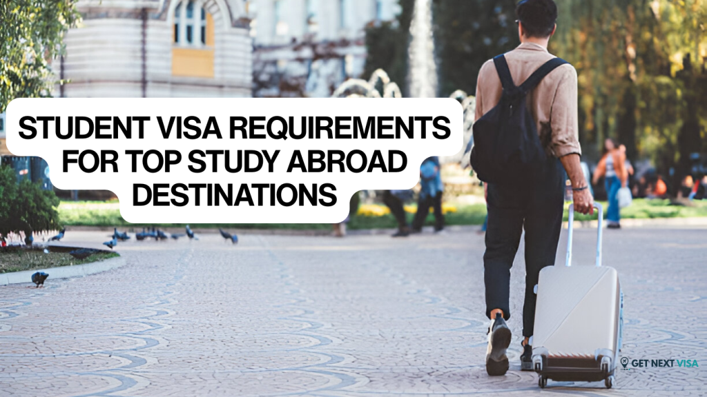 Student Visa Requirements for Top Study Abroad Destinations