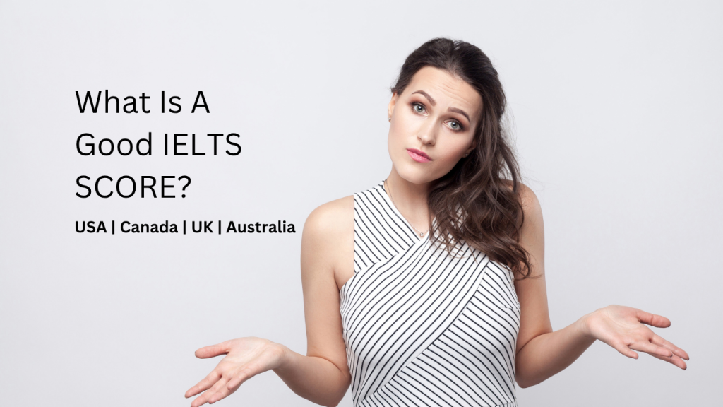 IELTS Scores for Canada, USA, UK, Australia, and More – 2025 Guide